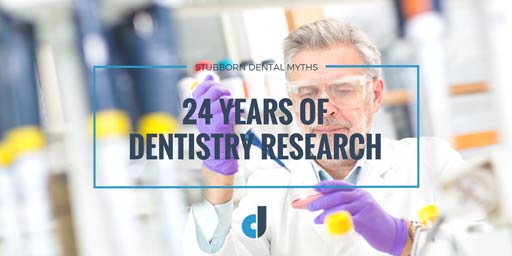 24 years of dentistry research: 10 myths debunked
