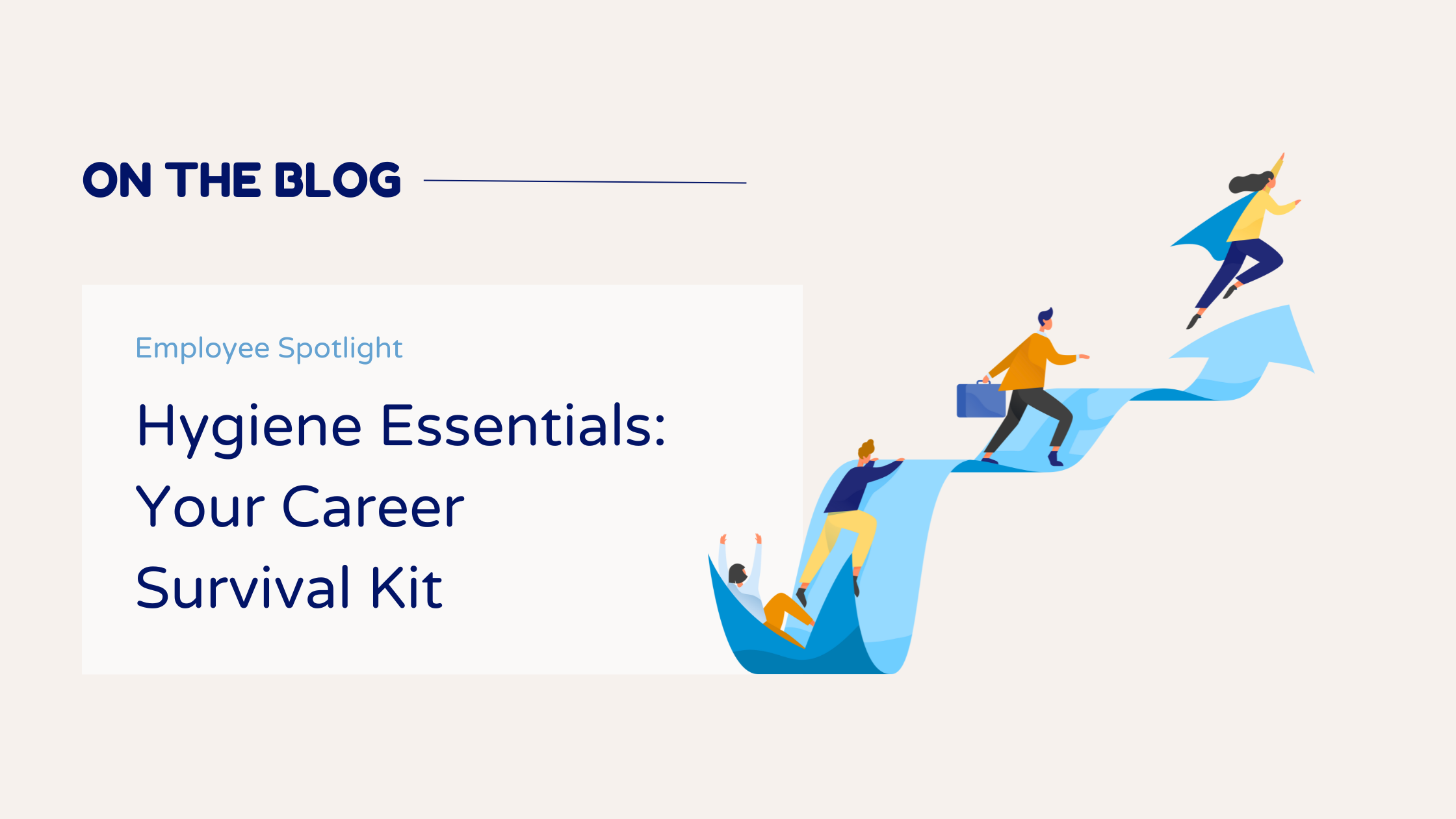 text Hygiene Essentials Your Career Survival Kit with colorful illustration of business professionals climbing upward on flowing blue shapes representing career advancement and growth